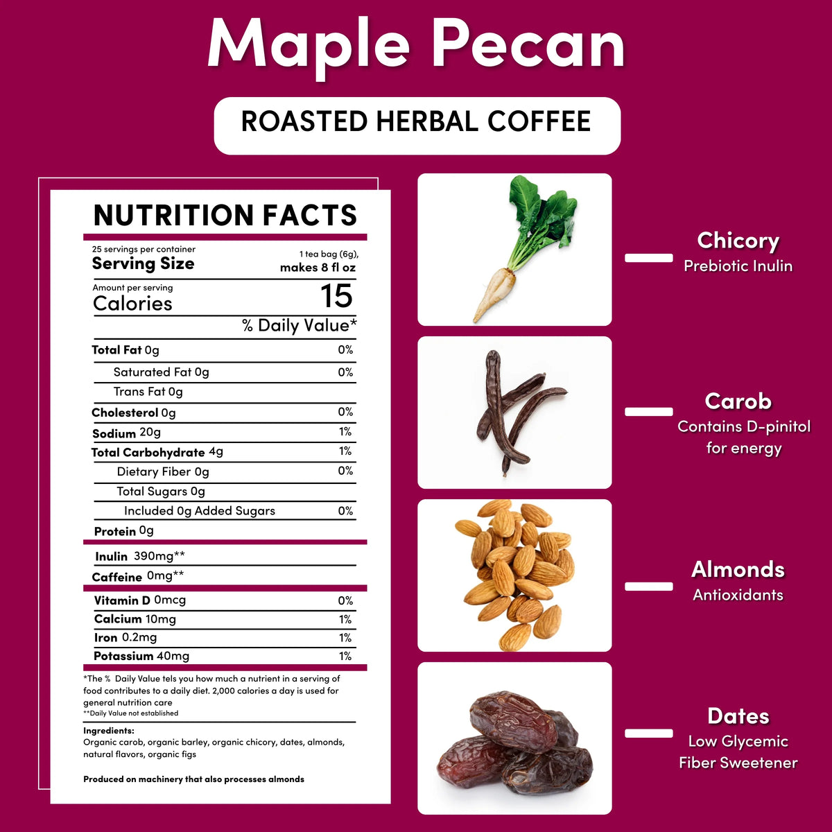 Nutrition facts panel for Teeccino Maple Pecan roasted herbal coffee